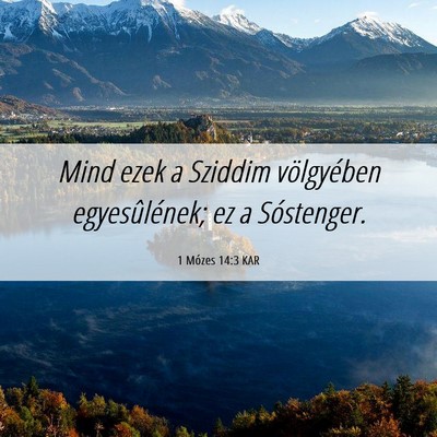 Picture 06 - 1 Mózes 14:3 KAR - Mind ezek a Sziddim völgyében egyesûlének; ez - Bible Verse Picture