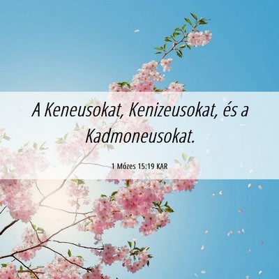 Picture 06 - 1 Mózes 15:19 KAR - A Keneusokat, Kenizeusokat, és a - Bible Verse Picture