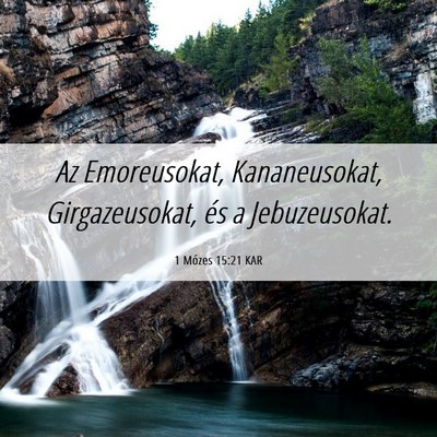Picture 06 - 1 Mózes 15:21 KAR - Az Emoreusokat, Kananeusokat, Girgazeusokat, és - Bible Verse Picture