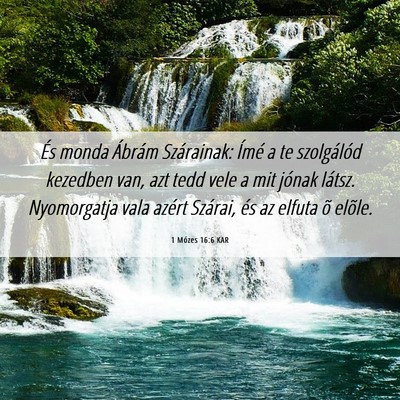 Picture 06 - 1 Mózes 16:6 KAR - És monda Ábrám Szárainak: Ímé a te - Bible Verse Picture