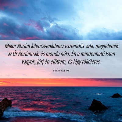 Picture 06 - 1 Mózes 17:1 KAR - Mikor Ábrám kilenczvenkilencz esztendõs vala, - Bible Verse Picture