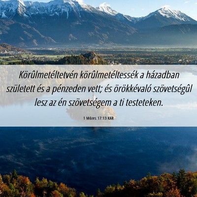 Picture 06 - 1 Mózes 17:13 KAR - Körûlmetéltetvén körûlmetéltessék a - Bible Verse Picture