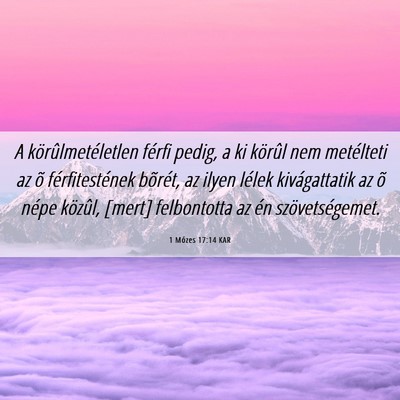 Picture 06 - 1 Mózes 17:14 KAR - A körûlmetéletlen férfi pedig, a ki körûl - Bible Verse Picture