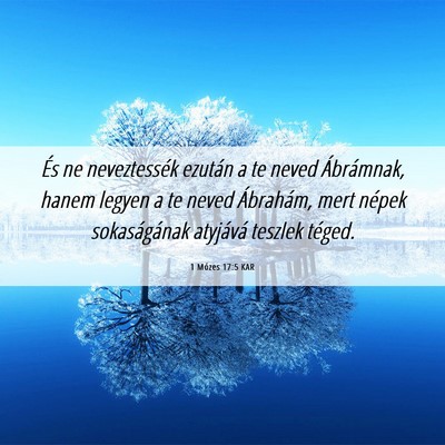 Picture 06 - 1 Mózes 17:5 KAR - És ne neveztessék ezután a te neved - Bible Verse Picture