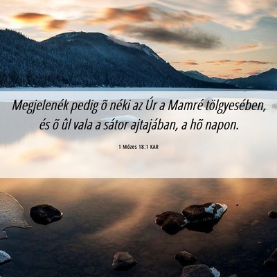Picture 06 - 1 Mózes 18:1 KAR - Megjelenék pedig õ néki az Úr a Mamré - Bible Verse Picture