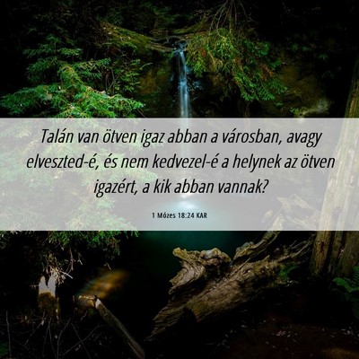 Picture 06 - 1 Mózes 18:24 KAR - Talán van ötven igaz abban a városban, avagy - Bible Verse Picture