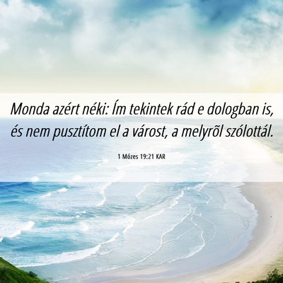 Picture 06 - 1 Mózes 19:21 KAR - Monda azért néki: Ím tekintek rád e dologban - Bible Verse Picture
