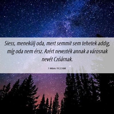 Picture 06 - 1 Mózes 19:22 KAR - Siess, menekülj oda, mert semmit sem tehetek - Bible Verse Picture