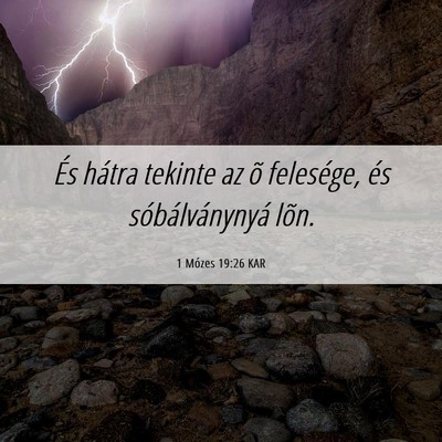 Picture 06 - 1 Mózes 19:26 KAR - És hátra tekinte az õ felesége, és - Bible Verse Picture
