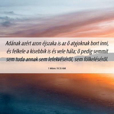 Picture 06 - 1 Mózes 19:35 KAR - Adának azért azon éjszaka is az õ atyjoknak - Bible Verse Picture