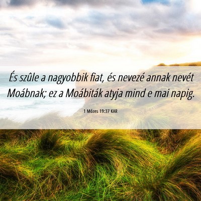Picture 06 - 1 Mózes 19:37 KAR - És szûle a nagyobbik fiat, és nevezé annak - Bible Verse Picture