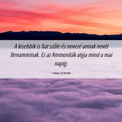 Picture 06 - 1 Mózes 19:38 KAR - A kisebbik is fiat szûle és nevezé annak - Bible Verse Picture