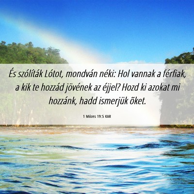 Picture 06 - 1 Mózes 19:5 KAR - És szólíták Lótot, mondván néki: Hol - Bible Verse Picture