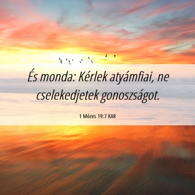 Picture 06 - 1 Mózes 19:7 KAR - És monda: Kérlek atyámfiai, ne cselekedjetek - Bible Verse Picture