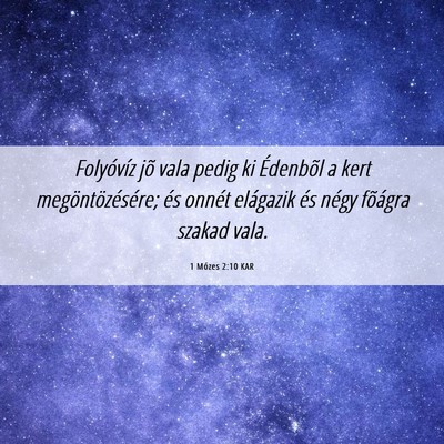 Picture 06 - 1 Mózes 2:10 KAR - Folyóvíz jõ vala pedig ki Édenbõl a kert - Bible Verse Picture