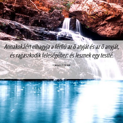 Picture 06 - 1 Mózes 2:24 KAR - Annakokáért elhagyja a férfiú az õ atyját - Bible Verse Picture