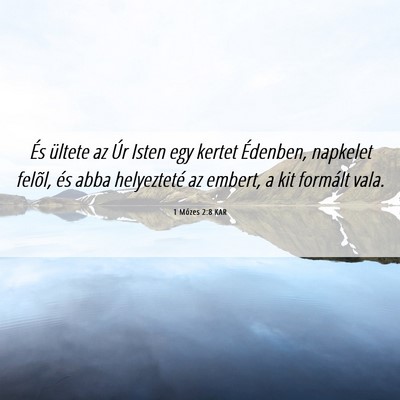 Picture 06 - 1 Mózes 2:8 KAR - És ültete az Úr Isten egy kertet Édenben, - Bible Verse Picture