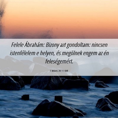 Picture 06 - 1 Mózes 20:11 KAR - Felele Ábrahám: Bizony azt gondoltam: nincsen - Bible Verse Picture