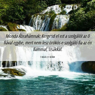Picture 06 - 1 Mózes 21:10 KAR - Monda Ábrahámnak: Kergesd el ezt a szolgálót - Bible Verse Picture