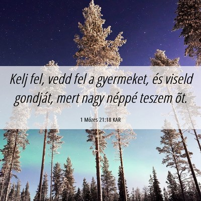 Picture 06 - 1 Mózes 21:18 KAR - Kelj fel, vedd fel a gyermeket, és viseld - Bible Verse Picture