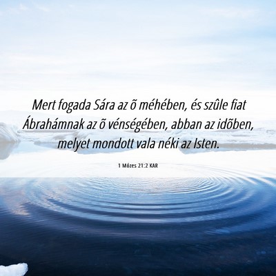 Picture 06 - 1 Mózes 21:2 KAR - Mert fogada Sára az õ méhében, és szûle - Bible Verse Picture