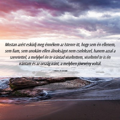 Picture 06 - 1 Mózes 21:23 KAR - Mostan azért esküdj meg énnékem az Istenre - Bible Verse Picture