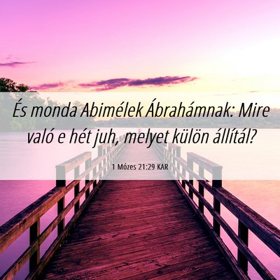 Picture 06 - 1 Mózes 21:29 KAR - És monda Abimélek Ábrahámnak: Mire való e - Bible Verse Picture