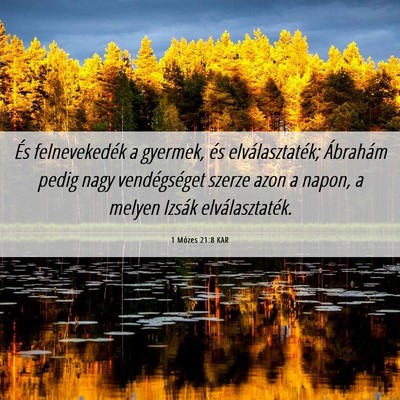 Picture 06 - 1 Mózes 21:8 KAR - És felnevekedék a gyermek, és elválasztaték; - Bible Verse Picture