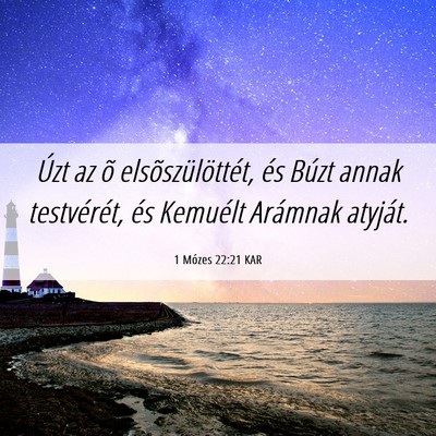 Picture 06 - 1 Mózes 22:21 KAR - Úzt az õ elsõszülöttét, és Búzt annak - Bible Verse Picture