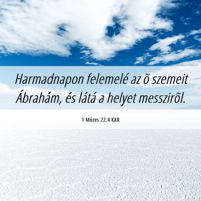 Picture 06 - 1 Mózes 22:4 KAR - Harmadnapon felemelé az õ szemeit Ábrahám, - Bible Verse Picture