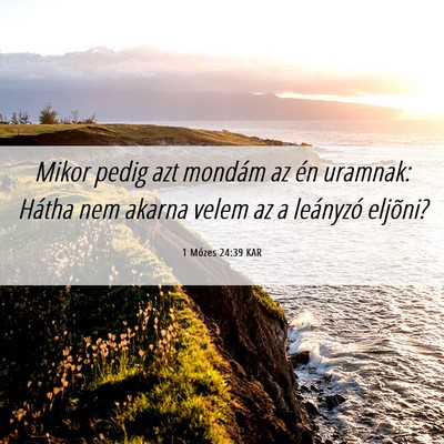 Picture 06 - 1 Mózes 24:39 KAR - Mikor pedig azt mondám az én uramnak: Hátha - Bible Verse Picture