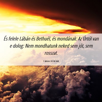 Picture 06 - 1 Mózes 24:50 KAR - És felele Lábán és Bethuél, és mondának: - Bible Verse Picture