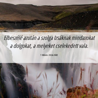 Picture 06 - 1 Mózes 24:66 KAR - Elbeszélé azután a szolga Izsáknak mindazokat - Bible Verse Picture