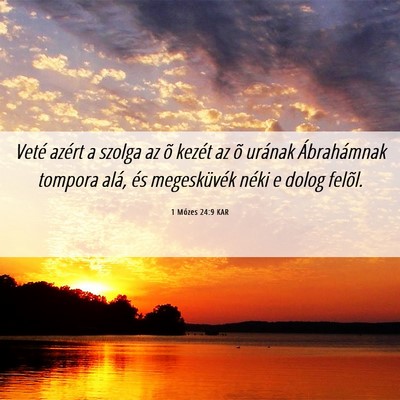 Picture 06 - 1 Mózes 24:9 KAR - Veté azért a szolga az õ kezét az õ urának - Bible Verse Picture