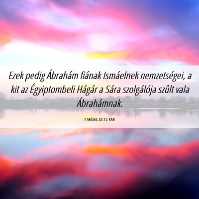 Picture 06 - 1 Mózes 25:12 KAR - Ezek pedig Ábrahám fiának Ismáelnek - Bible Verse Picture