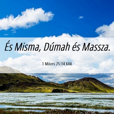 Picture 06 - 1 Mózes 25:14 KAR - És Misma, Dúmah és - Bible Verse Picture