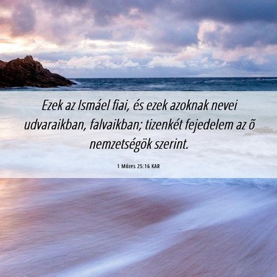 Picture 06 - 1 Mózes 25:16 KAR - Ezek az Ismáel fiai, és ezek azoknak nevei - Bible Verse Picture