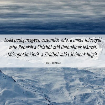 Picture 06 - 1 Mózes 25:20 KAR - Izsák pedig negyven esztendõs vala, a mikor - Bible Verse Picture