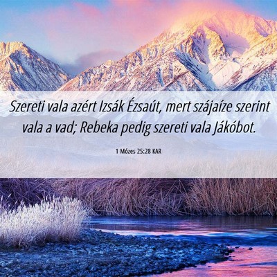 Picture 06 - 1 Mózes 25:28 KAR - Szereti vala azért Izsák Ézsaút, mert - Bible Verse Picture