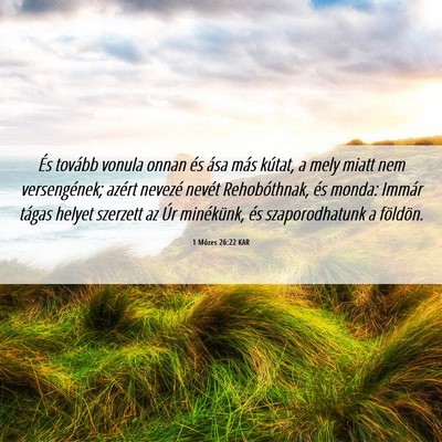 Picture 06 - 1 Mózes 26:22 KAR - És tovább vonula onnan és ása más kútat, a - Bible Verse Picture
