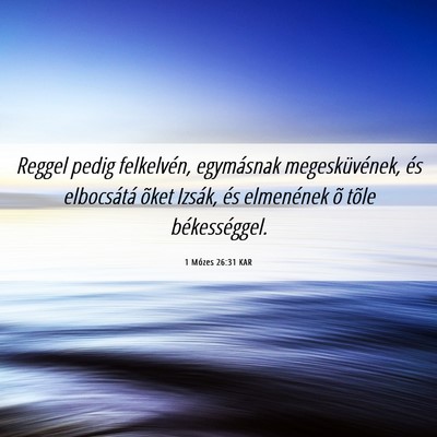 Picture 06 - 1 Mózes 26:31 KAR - Reggel pedig felkelvén, egymásnak - Bible Verse Picture