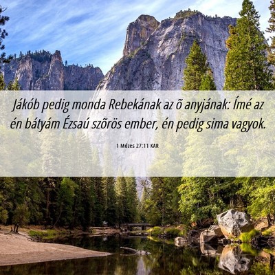 Picture 06 - 1 Mózes 27:11 KAR - Jákób pedig monda Rebekának az õ anyjának: - Bible Verse Picture