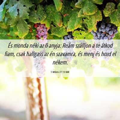 Picture 06 - 1 Mózes 27:13 KAR - És monda néki az õ anyja: Reám szálljon a te - Bible Verse Picture
