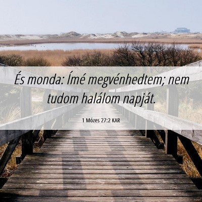 Picture 06 - 1 Mózes 27:2 KAR - És monda: Ímé megvénhedtem; nem tudom - Bible Verse Picture