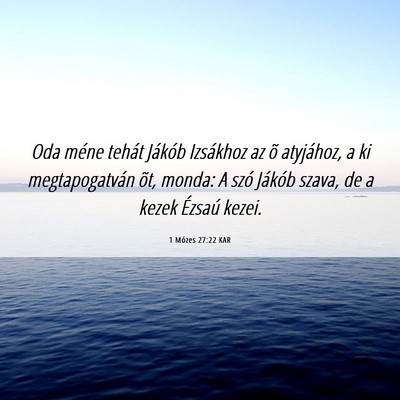 Picture 06 - 1 Mózes 27:22 KAR - Oda méne tehát Jákób Izsákhoz az õ - Bible Verse Picture