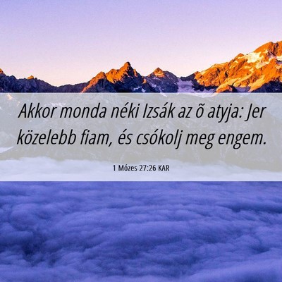 Picture 06 - 1 Mózes 27:26 KAR - Akkor monda néki Izsák az õ atyja: Jer - Bible Verse Picture