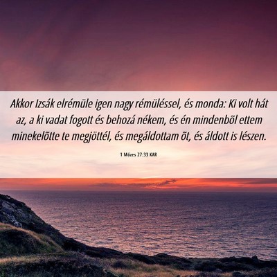 Picture 06 - 1 Mózes 27:33 KAR - Akkor Izsák elrémüle igen nagy rémüléssel, - Bible Verse Picture
