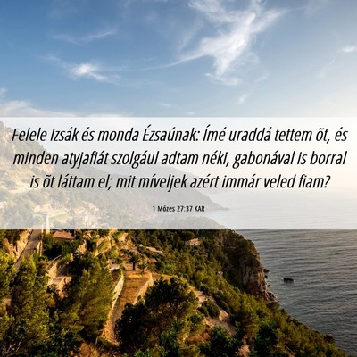 Picture 06 - 1 Mózes 27:37 KAR - Felele Izsák és monda Ézsaúnak: Ímé uraddá - Bible Verse Picture
