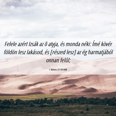 Picture 06 - 1 Mózes 27:39 KAR - Felele azért Izsák az õ atyja, és monda - Bible Verse Picture