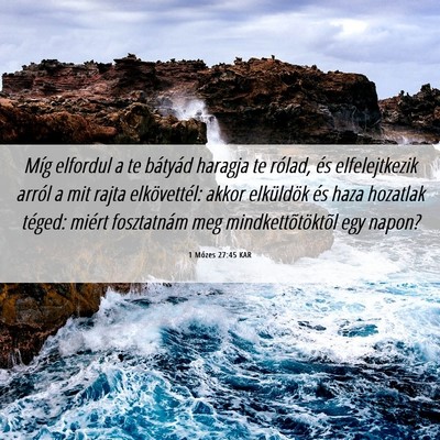 Picture 06 - 1 Mózes 27:45 KAR - Míg elfordul a te bátyád haragja te rólad, - Bible Verse Picture